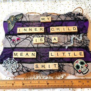 Snarky Sarcastic Funny  Wall Hanging "'My Inner Child Is A Mean Little Shit"